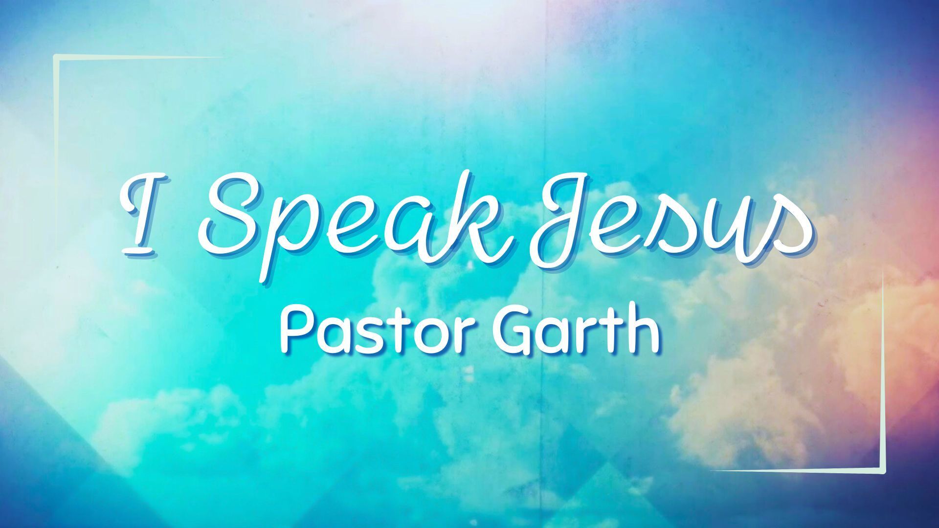 I Speak Jesus - Pastor Garth