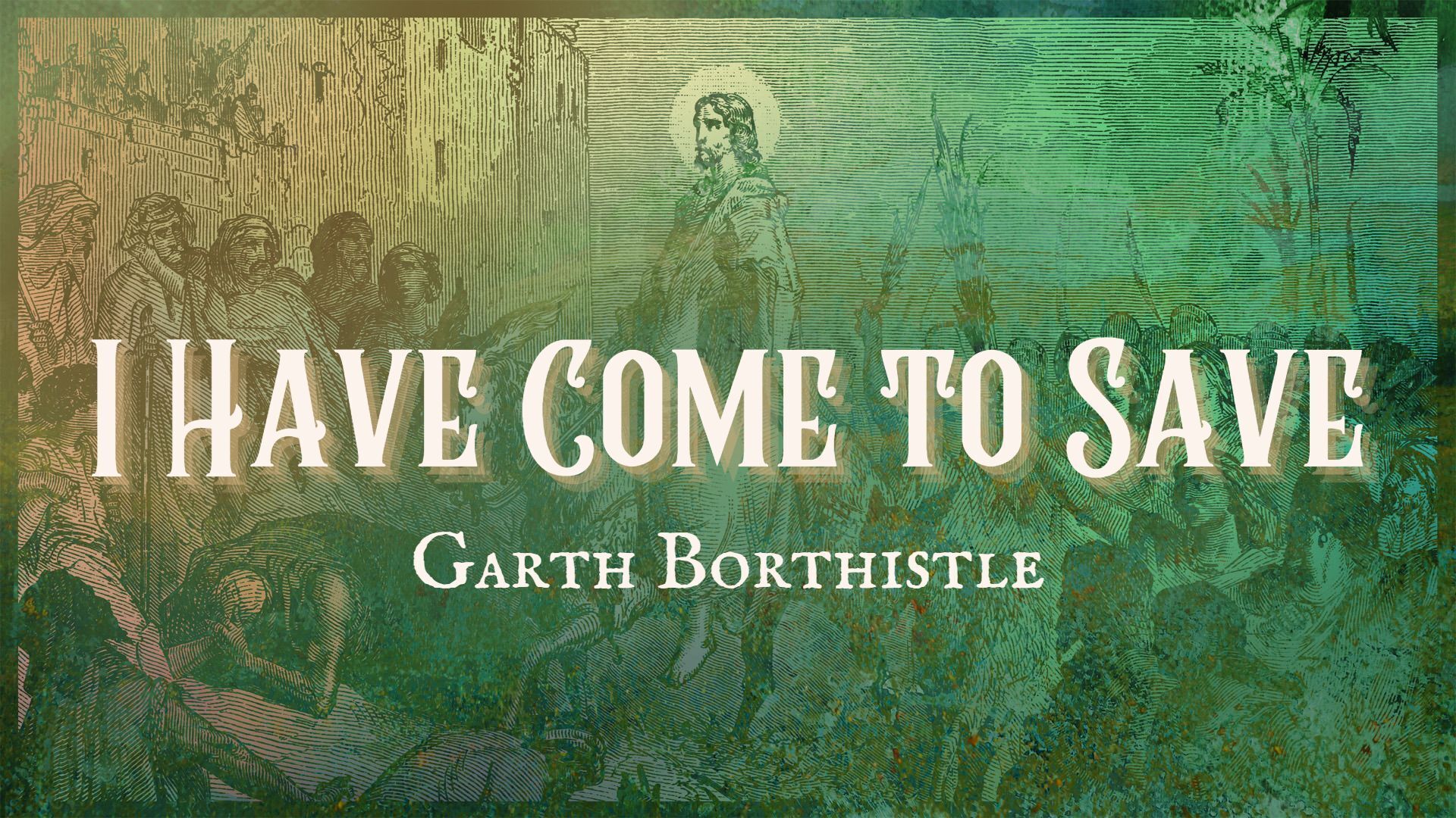 Preview of Easter-Palm Sunday-I Have Come to Save