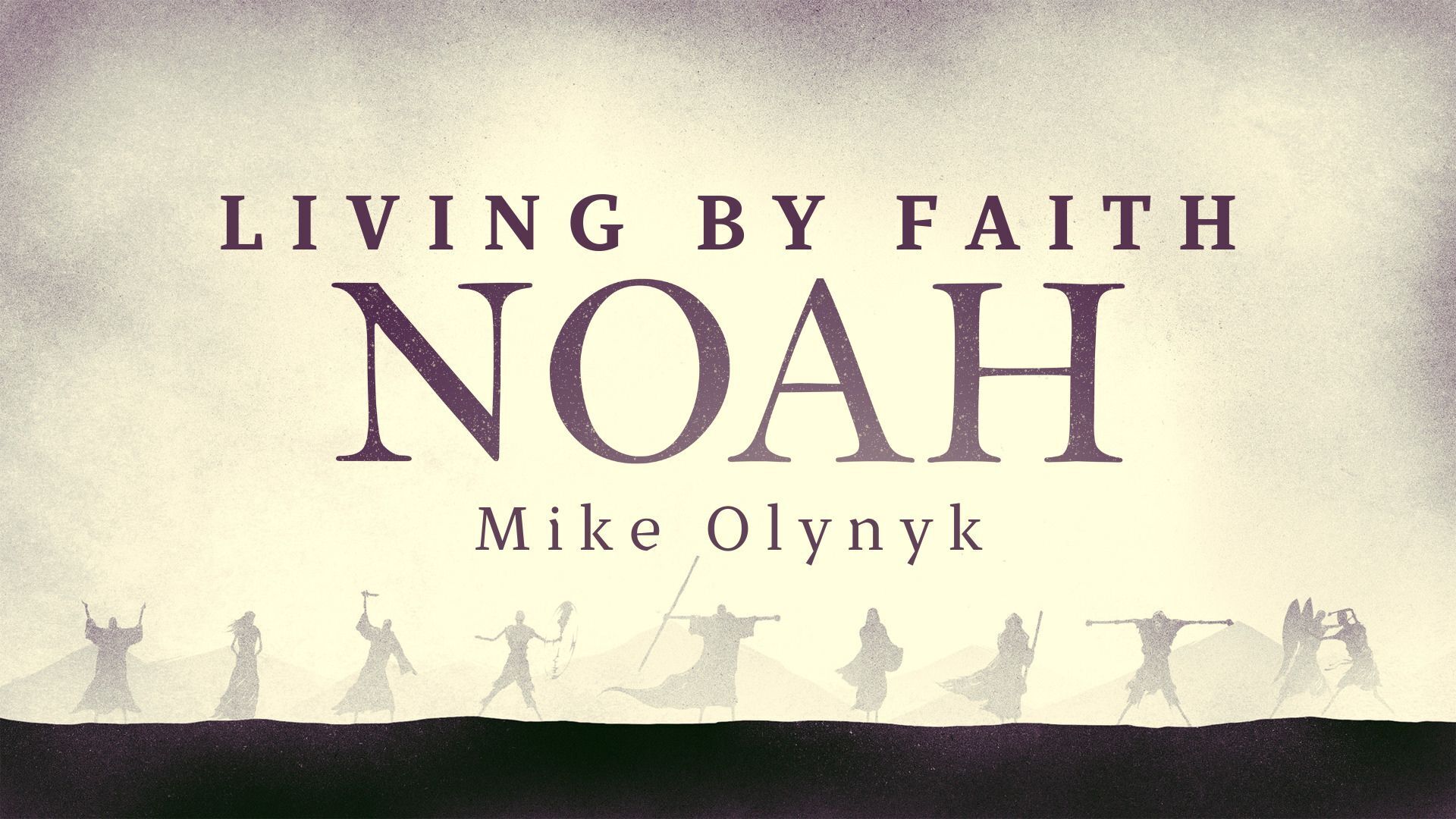 Preview of LIVING BY FAITH - Noah