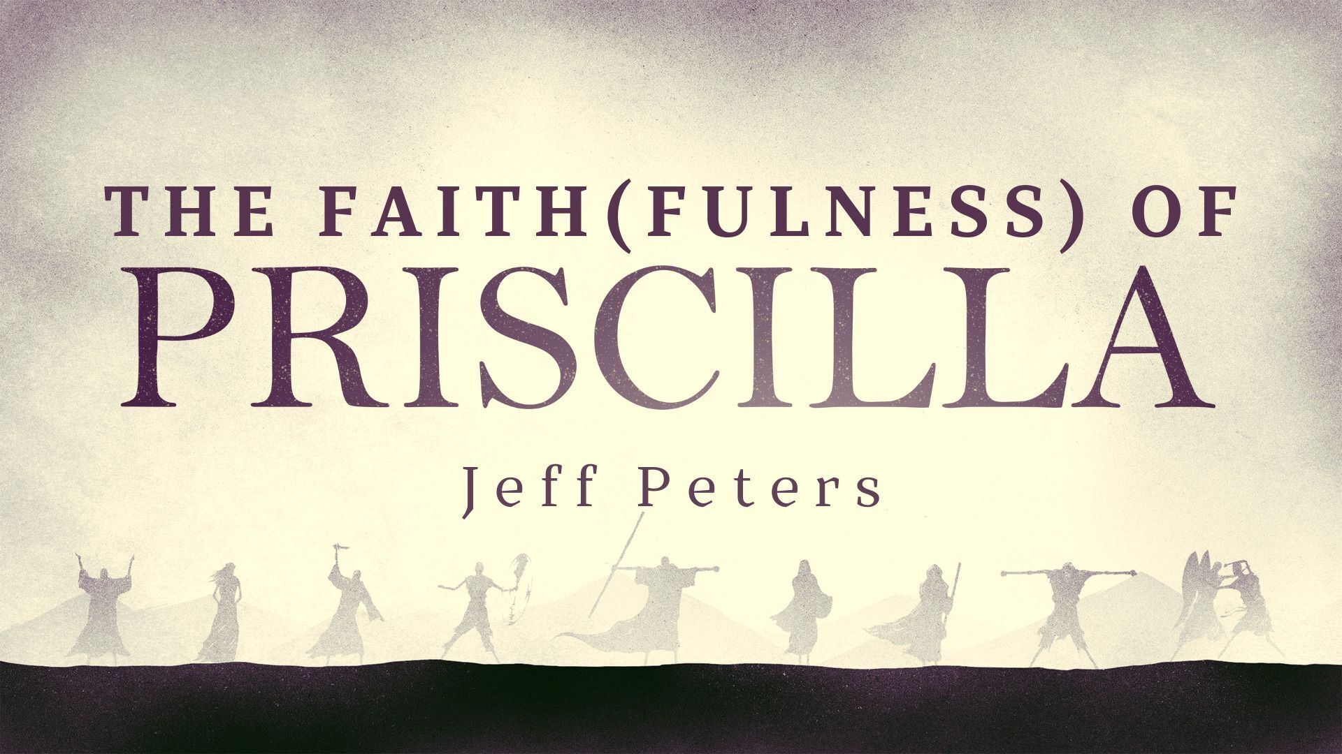 Preview of LIVING BY FAITH - The Faith(fulness) of Priscilla