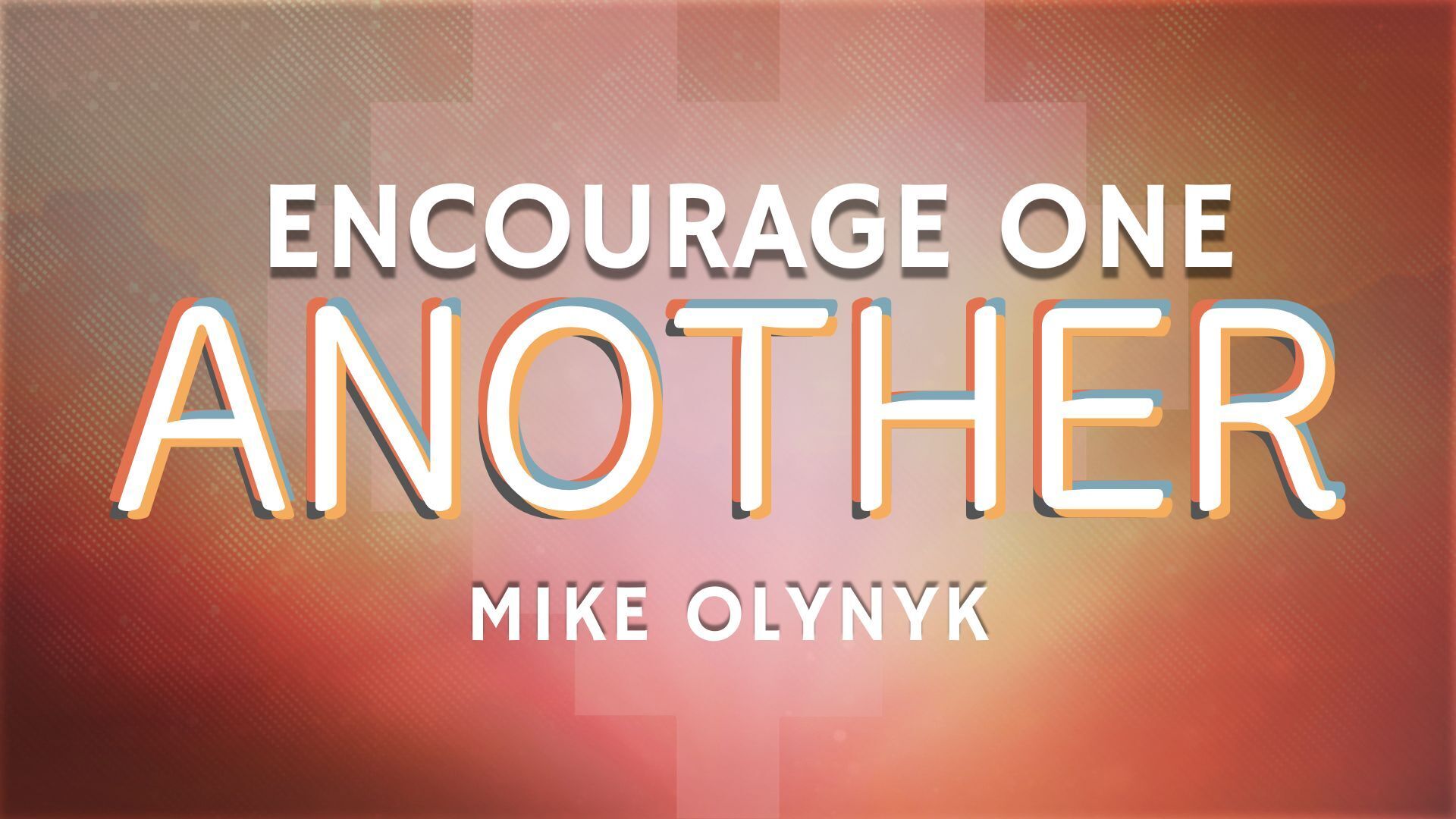 Preview of One Another - Encourage One Another