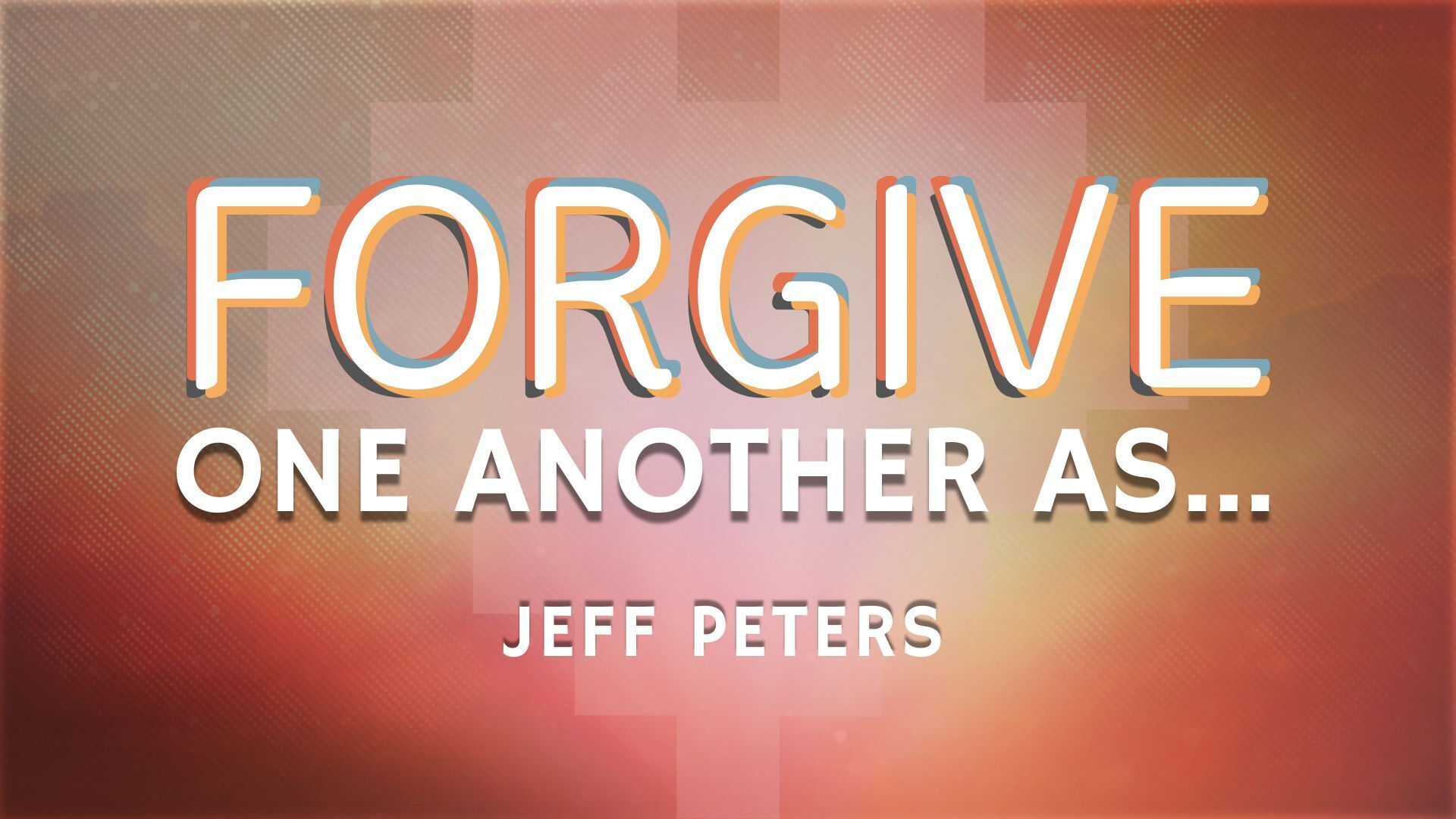 Preview of One Another - Forgive One Another As...